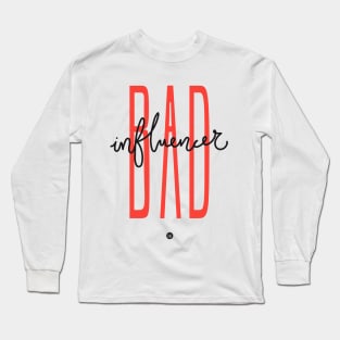 Bad Influencer Long Sleeve T-Shirt